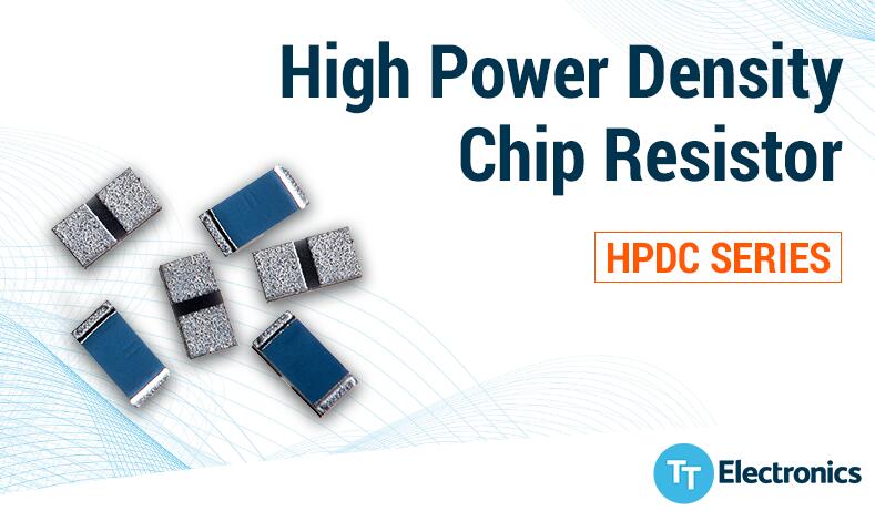 TT Electronics公司推出HPDC系列高功率密度贴片电阻器，适用于高连续和瞬时负载环境